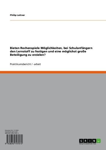 Bieten Rechenspiele Möglichkeiten, bei Schulanfängern den Lernstoff zu festigen und eine möglichst große Beteiligung zu erzielen? (German Edition)