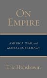 On Empire: America, War, and Global Supremacy