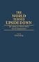 The World Turned Upside Down: The American Victory in the War of Independence (Contributions in Military Studies)