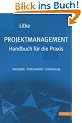 Projektmanagement - Handbuch f�r die Praxis: Konzepte - Instrumente - Umsetzung