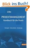 Projektmanagement - Handbuch f�r die Praxis: Konzepte - Instrumente - Umsetzung