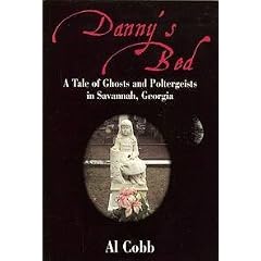 Danny's Bed : A Tale of Ghosts and Poltergeists in Savannah Georgia