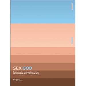 Sex God: Exploring the Endless Connections between Sexuality and Spirituality