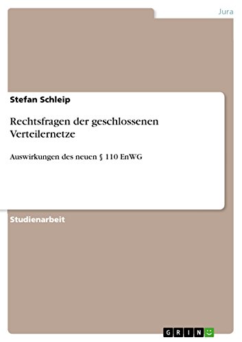 Rechtsfragen der geschlossenen Verteilernetze: Auswirkungen des neuen § 110 EnWG (German Edition)