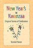 New Year's to Kwanzaa: Original Stories of Celebration