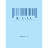 The Pain Code: A Pain Patient's Instruction Book to Communicating with Healthcare Professionals