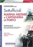 Sottufficiali marina militare e capitaneria di porto. Manuale (I concorsi nella marina)