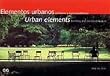 Elementos Urbanos = Urban Elements: Mobiliario Y Microarquitectura = Furniture and Microarchitecture