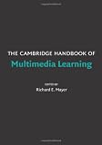 The Cambridge Handbook of Multimedia Learning (Cambridge Handbooks in Psychology)