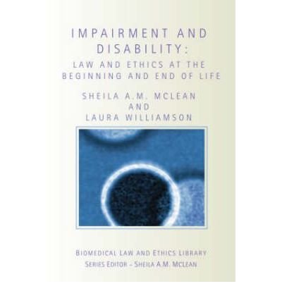 Impairment and Disability: Law and Ethics at the Beginning and End of Life (Biomedical Law and Ethics Library) (Paperback) - Common