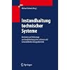 Instandhaltung technischer Systeme: Methoden und Werkzeuge zur Gewährleistung eines sicheren und wirtschaftlichen Anlagenbetriebs Instandhaltung technischer Systeme: Methoden und Werkzeuge zur Gewährleistung eines sicheren und wirtschaftlichen Anlagenbetriebs