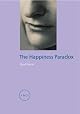 Happiness Paradox (Reaktion Books - Focus on Contemporary Issues)