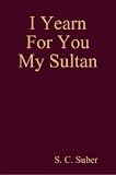 I Yearn For You My Sultan