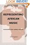 Representing African Music: Postcolonial Notes, Queries, Positions