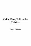 Celtic Tales, Told to the Children