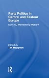Party politics in Central and Eastern Europe : does EU membership matter?