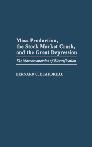 mass production the stock market crash and the great depression the macroeconomics of electrification contributions