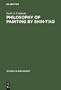 Philosophy of painting by Shih-Tao: A translation and exposition of his Hua-Pu (Treatise on the philosophy of painting) (Studies in philosophy ; 19)