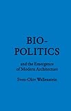 Biopolitics and the Emergence of Modern Architecture
