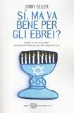 Sì, ma va bene per gli ebrei? Il gelato va bene per gli ebrei? Con cento altri quesiti per tirar fuori l'ebreo che è in te (Einaudi. Stile libero extra)