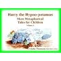 Harry the Hypno-potamus: More Metaphorical Tales for Children