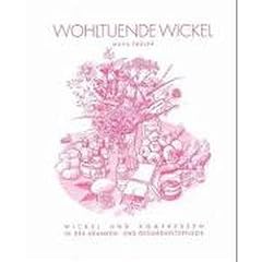Wohltuende Wickel: Wickel und Kompressen in der Kranken- und Gesundheitspflege