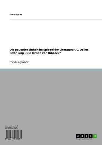 Die Deutsche Einheit im Spiegel der Literatur: F. C. Delius' Erzählung 