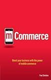 M-commerce : boost your business with the power of mobile commerce