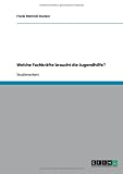 Welche Fachkr�fte braucht die Jugendhilfe?