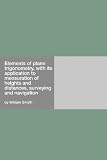 More details of book titled: Elements of plane trigonometry, with its application to mensuration of heights and distances, surveying and navigation
