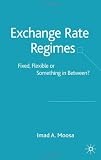 Exchange Rate Regimes: Fixed, Flexible or Something in Between