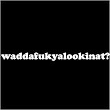 Waddafukyalookinat? Men's T-Shirt