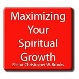 Maximizing Your Spiritual Growth (series)