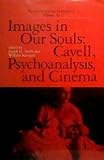 Images in our souls : Cavell, psychoanalysis, and cinema