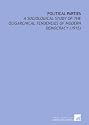 Political Parties: A Sociological Study of the Oligarchical Tendencies of Modern Democracy (1915)