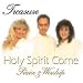 Holy Spirit Come