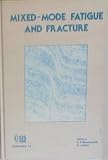 Mixed-mode fatigue and fracture : papers presented at the International Conference on Mixed-Mode Fracture and Fatigue held at the Technical University of Vienna, Austria