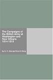 Used : The Campaigns of the British Army at Washington and New Orleans 1814-1815