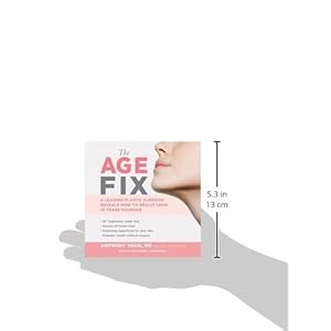 The Age Fix: Insider Tips, Tricks, and Secrets to Look and Feel Younger Without Surgery