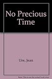 No precious time