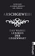 Arschgeweih: Das wahre Lexikon der Gegenwart