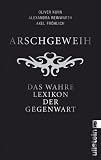 Produkt-Bild: Arschgeweih: Das wahre Lexikon der Gegenwart