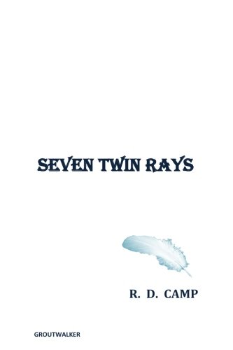 Seven Twin Rays, by R. D. Camp