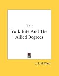 The York Rite And The Allied Degrees