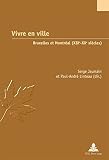 Vivre en ville : Bruxelles et Montréal aux XIXe et XXe siècles