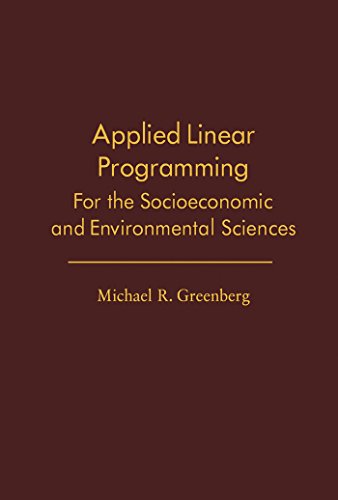 Applied Linear Programming: For the Socioeconomic and Environmental Sciences (Operations research and industrial engineering)