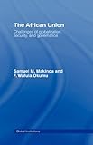 The African Union : challenges of globalization, security, and governance