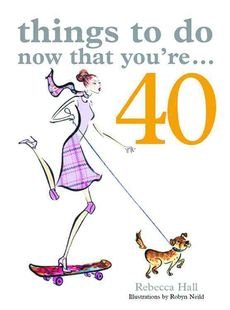 [(Things to Do Now That You're 40)] [By (author) Rebecca Hall ] published on (November, 2005)
