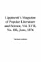 Lippincott's Magazine of Popular Literature and Science, Vol. XVII, No. 102, June, 1876