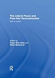 The liberal peace and post-war reconstruction : myth or reality?